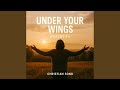 Under Your Wings (Psalms 91)