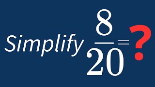 Simplify 8/20 Into Its Simplest Form