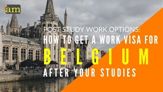 How to Get a Work Visa in Belgium After Your Studies: Post Study Options