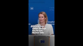 Kallas: 30 Days Key For Iran Nuclear Talks