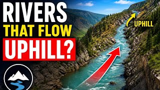 Rivers That Flow Uphill? The Science Behind the Impossible