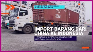 IMPORT FEE FROM CHINA-CALCULATING THE COST OF DELIVERY OF GOODS 1X20 FT CONTAINER CHINA-INDONESIA