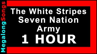 The White Stripes - Seven Nation Army 🔴 [1 HOUR] ✔️