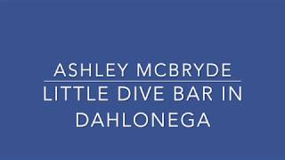 Ashley McBryde - Little Dive Bar in Dahlonega (Lyrics)