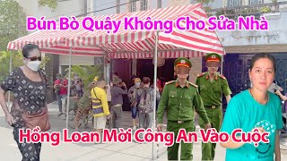 CHIỀU 3/1 Bún Bò Thuê Người Đến Nhà Số 5 Quậy Không Cho Sửa Nhà, Hồng Loan Mời Công An Làm Việc