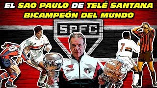 El SAO PAULO 🇧🇷 de TELÊ SANTANA 🏆🏆 BICAMPEÓN del MUNDO