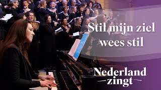 Stil mijn ziel wees stil - Nederland Zingt