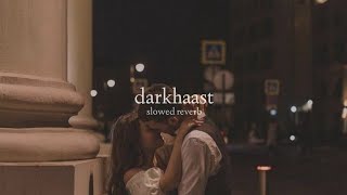 Darkhaast (Slowed + Reverb)