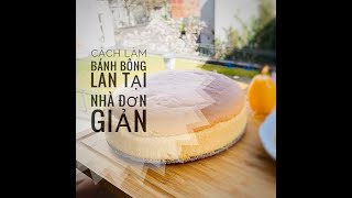 Cách Làm Bánh Bông Lan-Sponge Cake Mềm Như Bông ,Nhẹ Như Mây