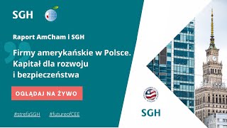 Strefa SGH: Firmy amerykańskie w Polsce. Kapitał dla rozwoju i bezpieczeństwa