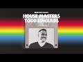 Todd Edwards House Masters Mix