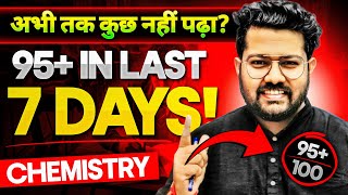 Last 7 Days Strategy | How to Score 95+ in Chemistry | Class 12 Boards 2025