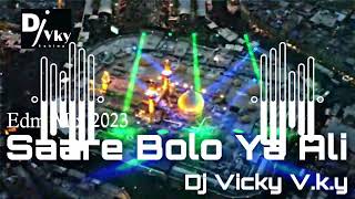 New - Saare Bolo Ya Ali - Edm Mix 2023 | Dj Vicky vky Babina