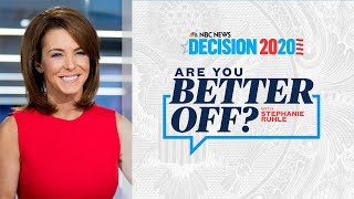 Decision 2020: Are You Better Off? with Stephanie Ruhle | NBC News NOW