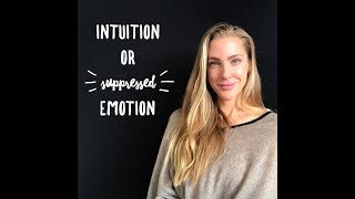 Intuition or Suppressed Emotion?