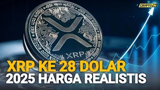 XRP 28 DOLAR 2025 !!! HARGA REALISTIS??