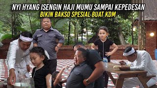 NYI HYANG ISENGIN HAJI MUMU SAMPAI KEPEDESAN | BIKIN BAKSO SPESIAL BUAT KDM