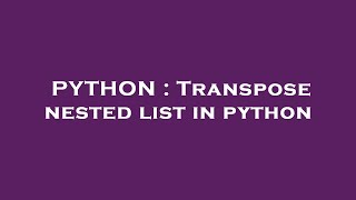 PYTHON : Transpose nested list in python