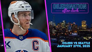 Recapping Seattle Kraken vs. Edmonton Oilers | Oilersnation After Dark -  January 27th, 2025