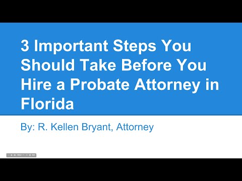 3 Important Steps You Should Take Before You Hire a Probate Attorney in Jacksonville, FL 3 Important Steps You Should Take Before You Hire a Probate Attorney in Jacksonville, FL