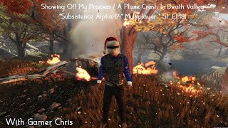 Showing Off My Process / A Plane Crash In Death Valley *Subsistence Alpha 64* Multiplayer * S1 EP191