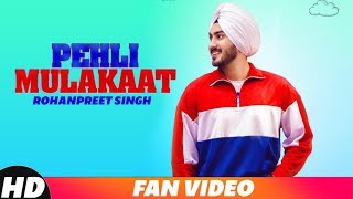 Pehli Mulakat | Fan Video | Rohanpreet Singh | Latest Punjabi Song 2018 | Speed Records