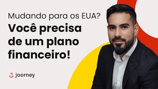 Do Brasil para os EUA: Estratégias Financeiras para uma Mudança Sem Riscos