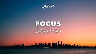 Thomas Lemmer - Focus [chill downtempo ambient]