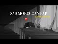 SAD MOROCCAN RAP SLOWED&REVERB