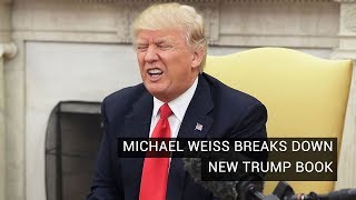 Michael Weiss Breaks Down New Trump Book