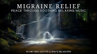 Migraine Relief: Peaceful Release - Soothing Relaxing Music