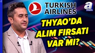 Türk Hava Yolları'nda Alım Fırsatı Var Mı? Yasin Özdemir'den Yatırımcıya Uyarı | A Para