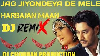 jag jiyondeya de mele harbajan Maan dj rimix song by dj chouhan production