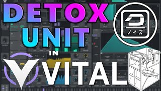 Detox Unit Style Sound Design and Production with Vital