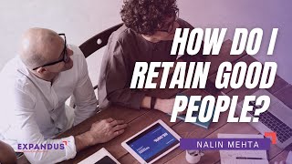 How Do I Retain Good People | Nalin Mehta | Business Coach I ActionCOACH