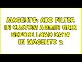 Magento: add filter in custom admin grid before load data in magento 2 (2 Solutions!!)