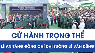 A solemn funeral ceremony was held for Comrade General Le Van Dung.