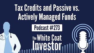 WCI Podcast #273 - Tax Credits and Passive vs. Actively Managed Funds