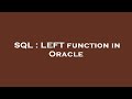 SQL : LEFT function in Oracle