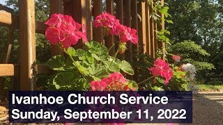 Ivanhoe Church Service, Sunday, September 11, 2022 - Audio Corrected