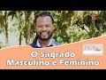 O Sagrado Masculino e Feminino - TVCH