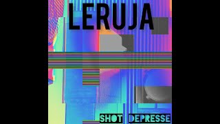 Leruja - Shot Depresse