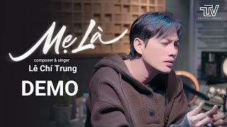 MẸ LÀ - LÊ CHÍ TRUNG | DEMO