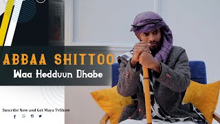 Abbaa Shittoo waa Hedduun Dhabe Jira @Maya Show 2023