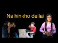 Na hinkho deilai || Nengneichin @ Boichin Chongloi