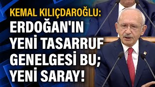 Kemal Kılıçdaroğlu: Erdoğan'ın yeni tasarruf genelgesi bu; yeni saray!