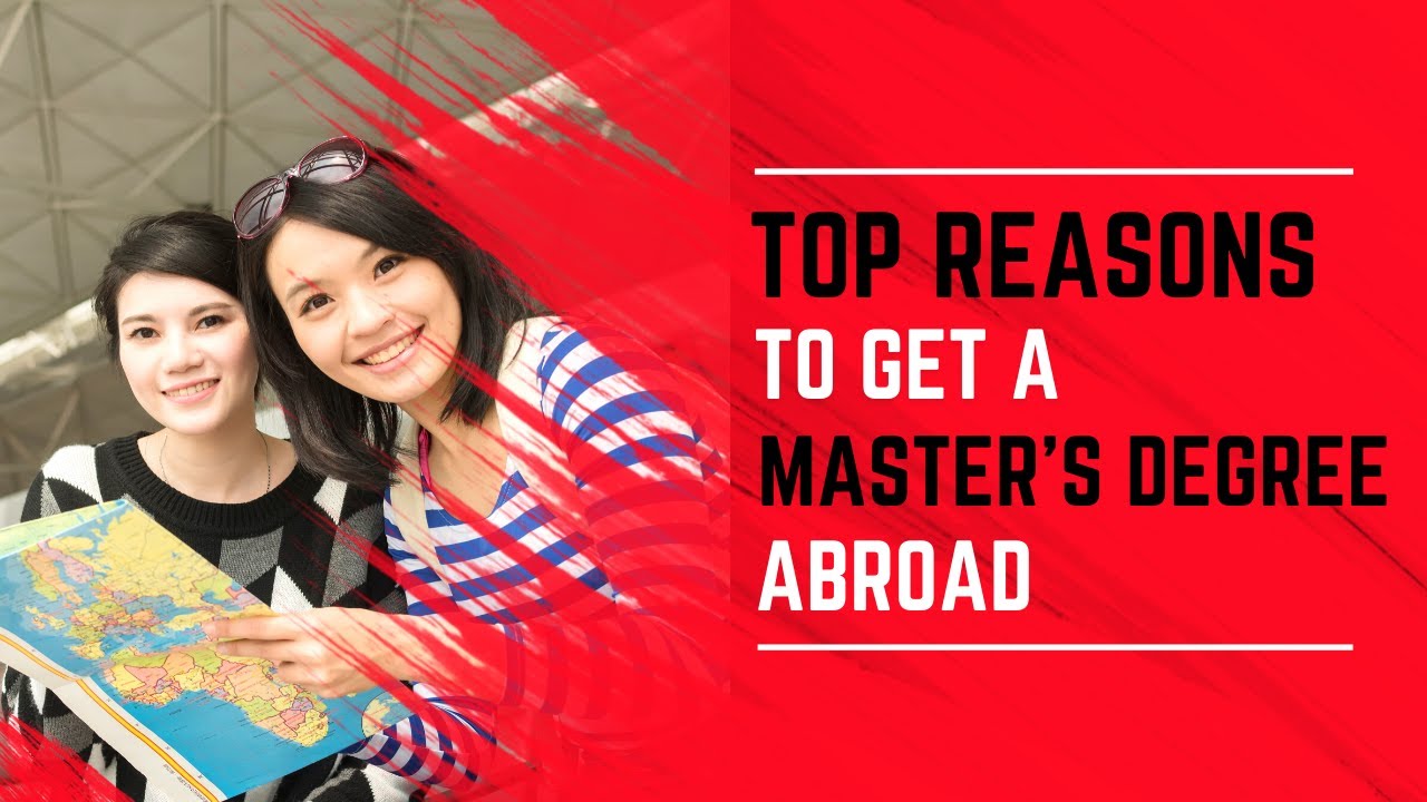 Top Reasons To Get A Master’s Degree Abroad - YouTube