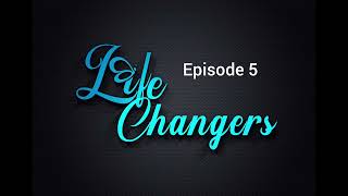 This is Life Changers Episode 5 redefining yourself.