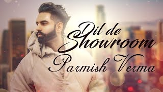 Dil De Showroom | Parmish Verma | New Song | Latest Punjabi Song 2018 | Punjabi Songs | Gabruu