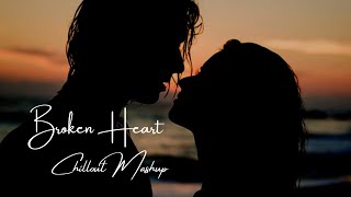 Heart Broken Chillout Mashup | LoFi Emotion Chillout Remix | NEERAJ RAAI